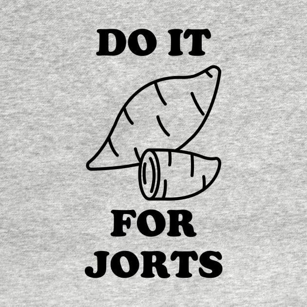 Do It for Jorts Sweet Potato Love by Electrovista